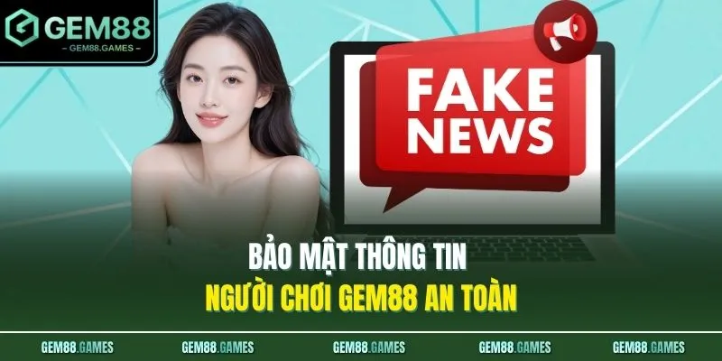 Bảo mật thông tin người chơi GEM88 an toàn
