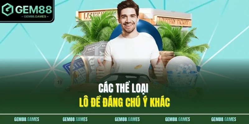 Các thể loại lô đề đáng chú ý khác