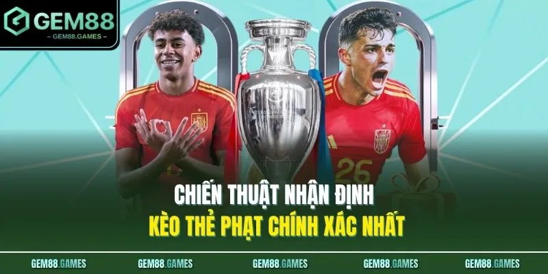 Chiến thuật nhận định kèo thẻ phạt chính xác nhất 