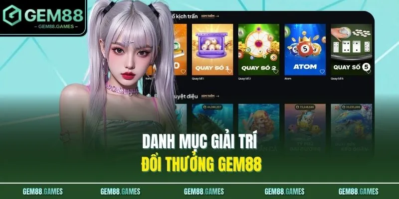 Danh mục giải trí đổi thưởng GEM88