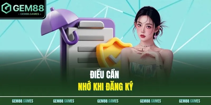 Điều cần nhớ khi đăng ký