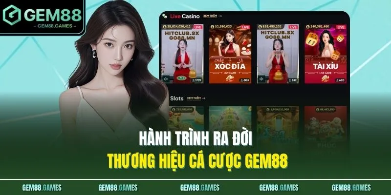 Hành trình ra đời thương hiệu cá cược GEM88