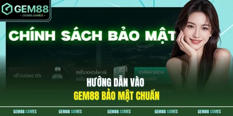 Hướng dẫn vào GEM88 bảo mật chuẩn
