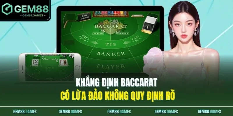 Baccarat Có Lừa Đảo Không? Sự Thật Về Game Bài 2026 Cần Biết 2 Khẳng định Baccarat có lừa đảo không quy định rõ
