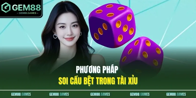 Cách Đánh Tài Xỉu Vốn Nhỏ Thắng 90 Triệu Cùng GEM88 3 Phương pháp soi cầu bệt trong Tài Xỉu