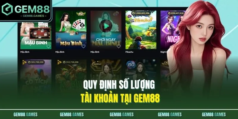 Quy định số lượng tài khoản tại GEM88