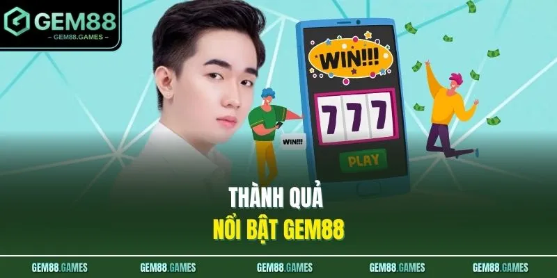 Thành quả nổi bật GEM88